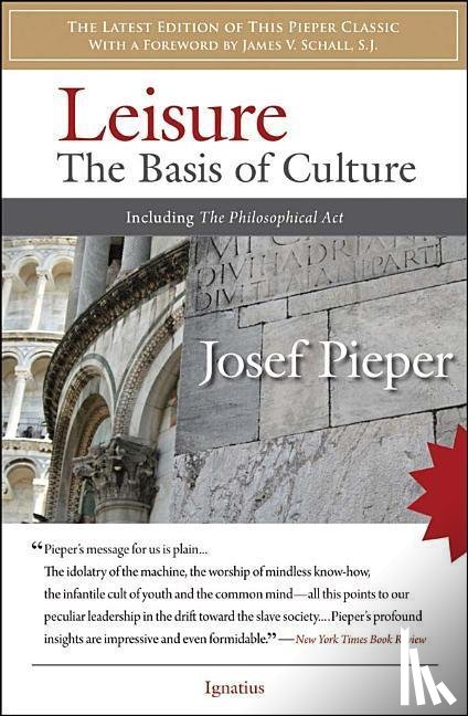 Pieper, Josef - LEISURE THE BASIS OF CULTURE