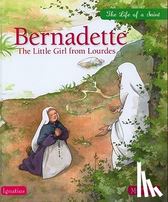Maraval-Hutin, Sophie - Bernadette: The Little Girl from Lourdes