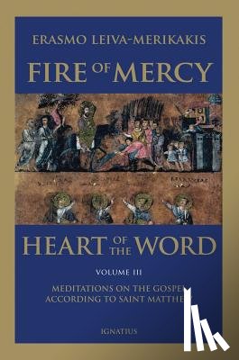 Leiva-Merikakis, Erasmo - Fire of Mercy, Heart of the Word: Meditations on the Gospel According to St. Matthew Volume 3