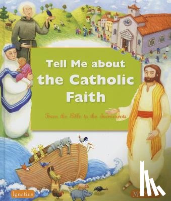 Authors, Various - Tell Me about the Catholic Faith: From the Bible to the Sacraments