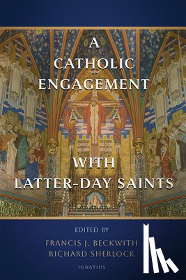 Beckwith, Francis - A Catholic Engagement with Latter-Day Saints
