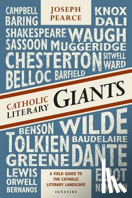 Pearce, Joseph - Catholic Literary Giants: A Field Guide to the Catholic Literary Landscape