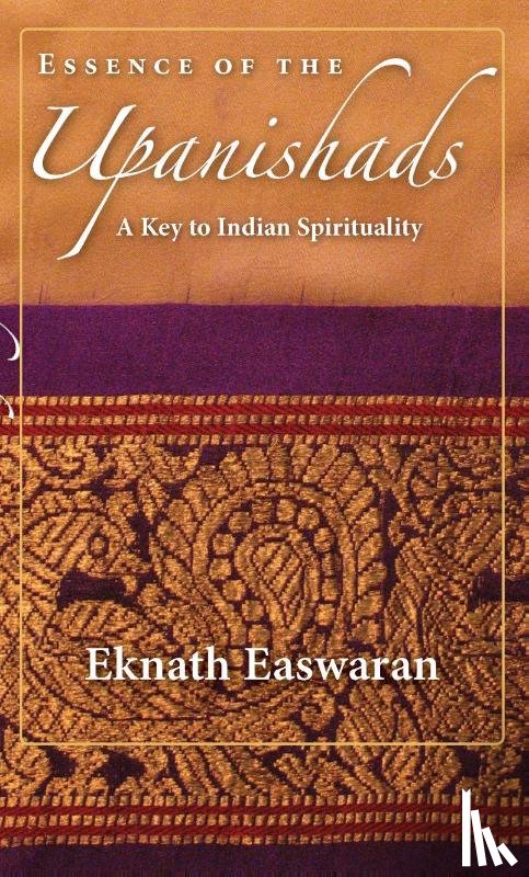 Easwaran, Eknath - Essence of the Upanishads
