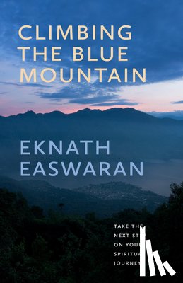 Easwaran, Eknath - Climbing the Blue Mountain