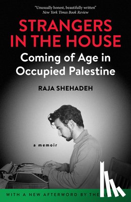 Shehadeh, Raja - Strangers in the House: Coming of Age in Occupied Palestine