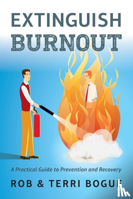 Bogue, Terri, Bogue, Rob - Extinguish Burnout