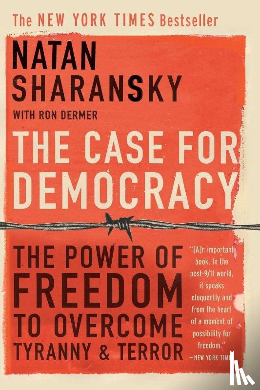 Sharansky, Natan, Dermer, Ron - The Case For Democracy