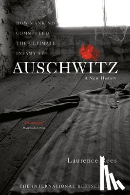 Rees, Laurence - Auschwitz: A New History