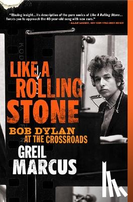 Marcus, Greil - LIKE A ROLLING STONE