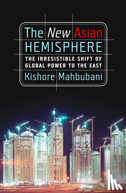 Mahbubani, Kishore - The New Asian Hemisphere
