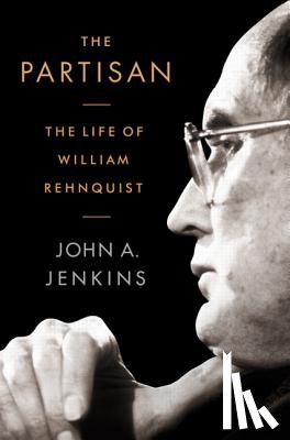 Jenkins, John A. - The Partisan: The Life of William Rehnquist