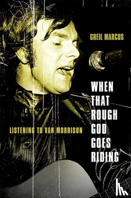 Marcus, Greil - When That Rough God Goes Riding