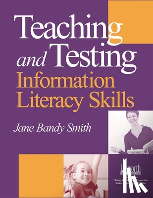 Smith, Jane Bandy - Teaching and Testing Information Literacy Skills