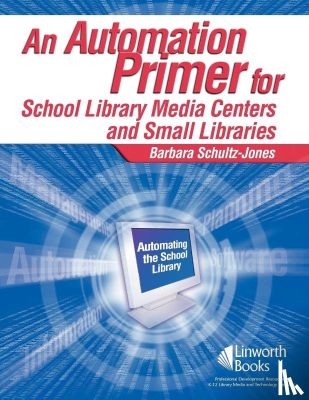 Schultz-Jones, Barbara - An Automation Primer for School Library Media Centers
