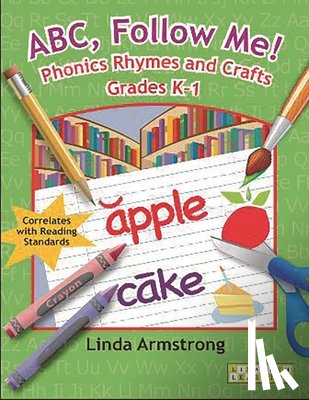 Armstrong, Linda - ABC, Follow Me! Phonics Rhymes and Crafts Grades K-1