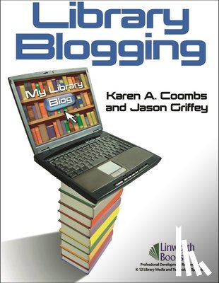 Coombs, Karen A., Griffey, Jason - Library Blogging