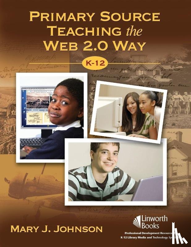 Johnson, Mary J. - Primary Source Teaching the Web 2.0 Way, K–12