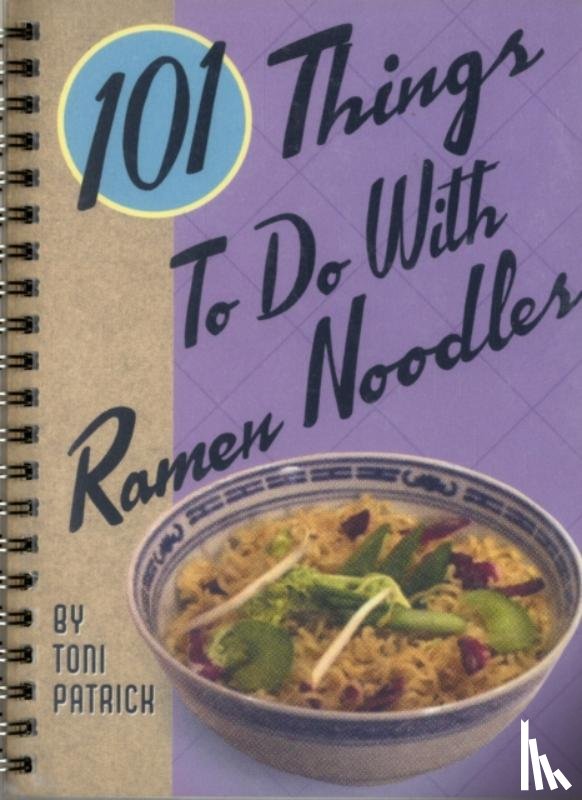 Patrick, Toni - 101 Things to Do with Ramen Noodles