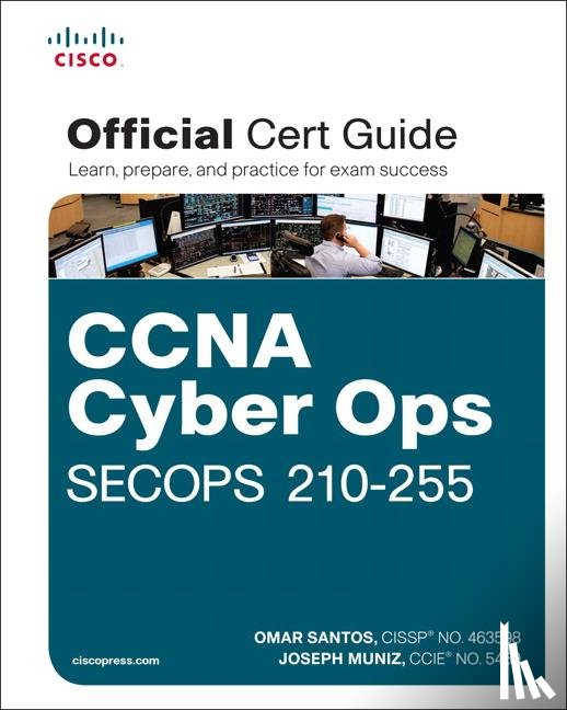 Santos, Omar, Muniz, Joseph - CCNA Cyber Ops SECOPS 210-255 Official Cert Guide