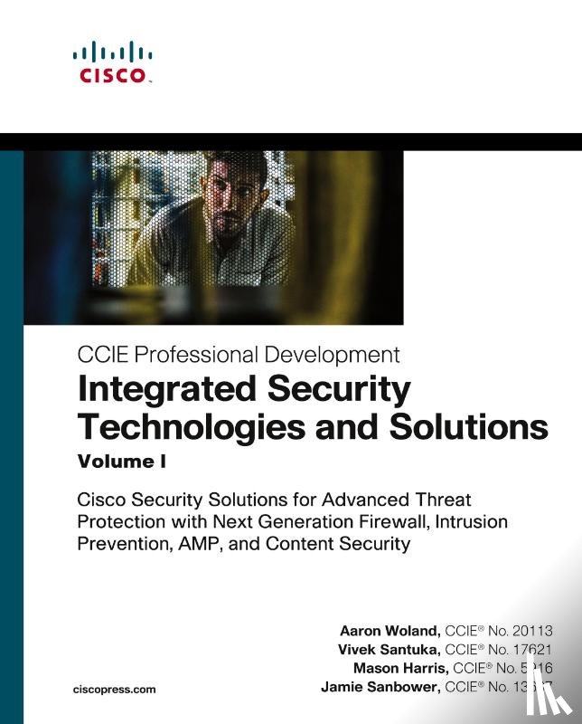 Woland, Aaron, Santuka, Vivek, Harris, Mason, Sanbower, Jamie - Integrated Security Technologies and Solutions - Volume I