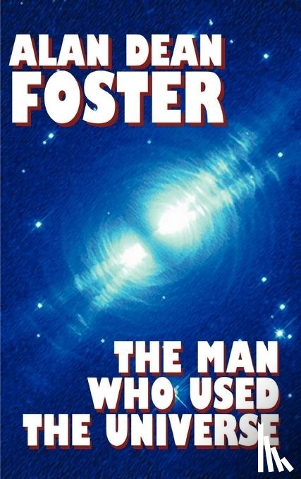 Foster, Alan Dean - The Man Who Used the Universe