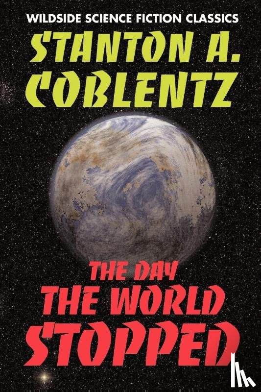 Coblentz, Stanton Arthur - The Day the World Stopped