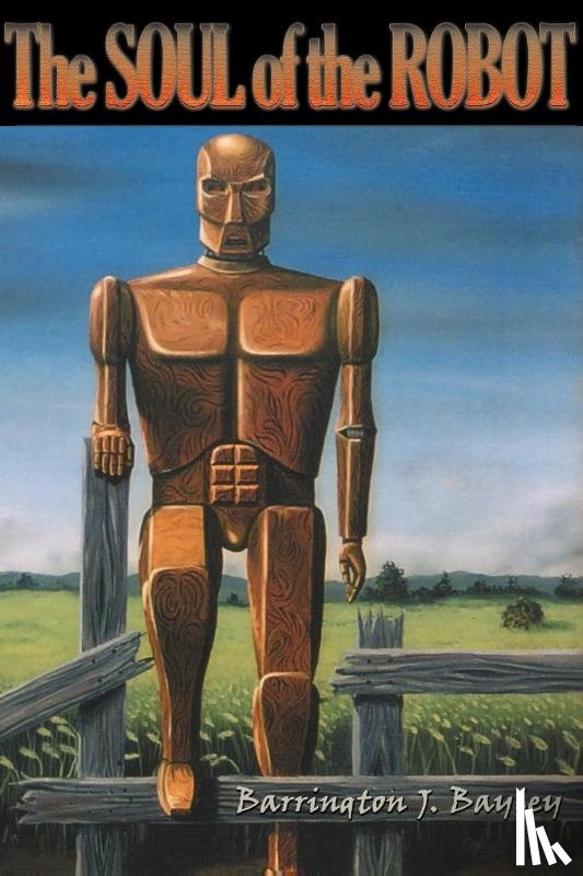 Bayley, Barrington J, Barrington J Bayley, Barrington J Bayley, J Bayley - The Soul of the Robot