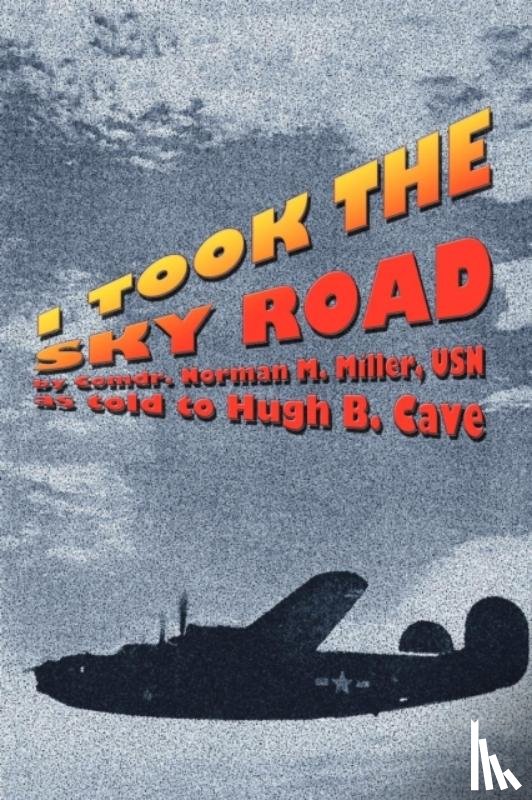 Miller, Norman M, Cave, Hugh B - I Took the Sky Road