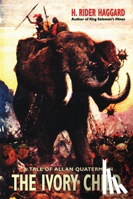 Haggard, Sir H Rider, Wurf, Karl - The Ivory Child