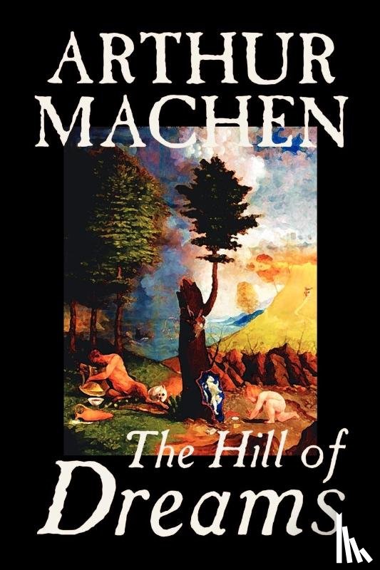 Machen, Arthur - Hill of Dreams by Arthur Machen , Fiction, Fantasy