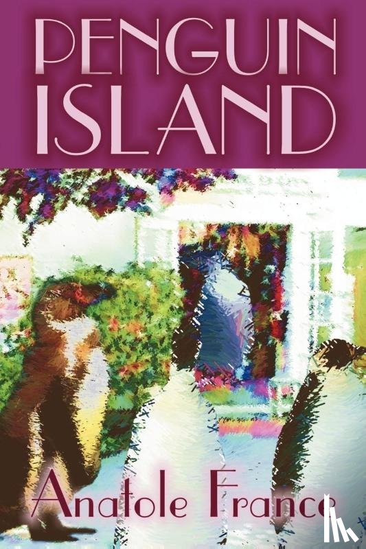 France, Anatole - Penguin Island by Anatole France, Fiction, Classics