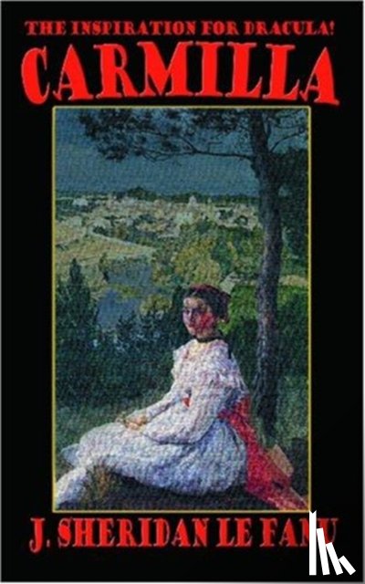 Le Fanu, Joseph Sheridan - Carmilla by J. Sheridan LeFanu, Fiction, Literary, Horror, Fantasy