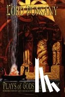 Dunsany, Lord - Dunsany, L: Plays of Gods and Men