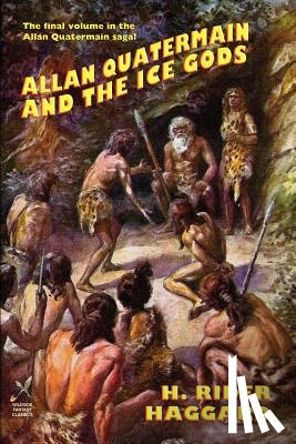 Haggard, Sir H Rider - Allan Quatermain and the Ice Gods