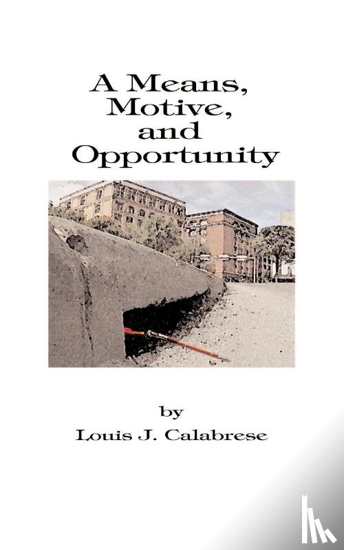 Calabrese, Louis J. - A Means, Motive, and Opportunity