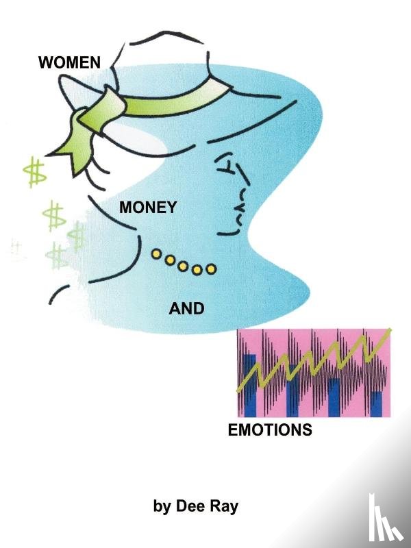 Ray, Dee, Siegrist, Ralph - Women, Money and Emotions
