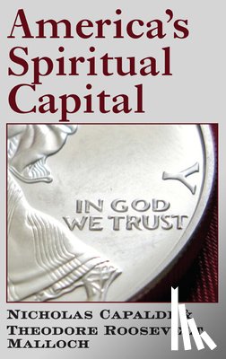 Capaldi, Nicholas N., Malloch, Theodore Roosev - America`s Spiritual Capital