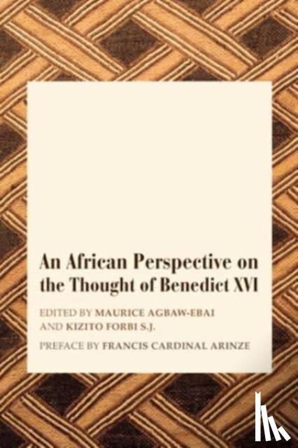 Agbawâ€“ebai, Maurice Ashley, Forbi, Stephen Kizito - An African Perspective on the Thought of Benedict XVI