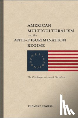 Powers, Thomas F. - American Multiculturalism and the Anti–Discrimin – The Challenge to Liberal Pluralism
