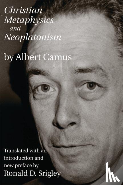 Camus, Albert, Srigley, Ronald, Brague, Remi - Christian Metaphysics and Neoplatonism