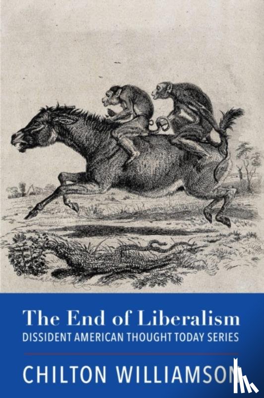 Williamson, Chilton - The End of Liberalism