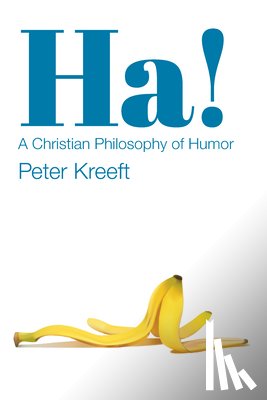 Kreeft, Peter - Ha! – A Christian Philosophy of Humor