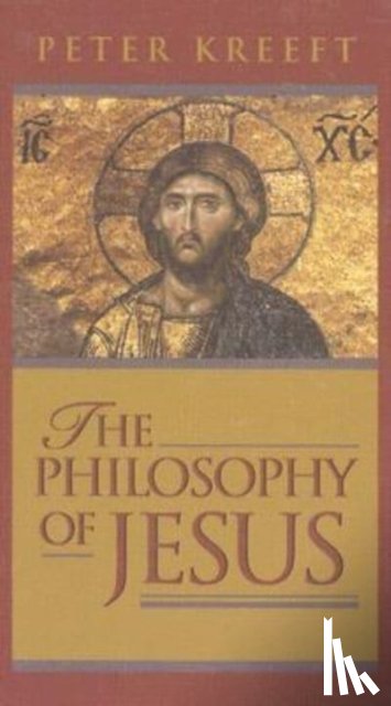 Kreeft, Peter - The Philosophy of Jesus