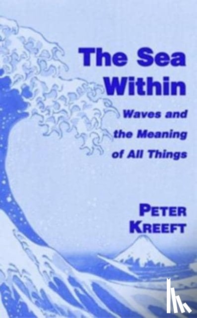 Kreeft, Peter - The Sea Within – Waves and the Meaning of All Things