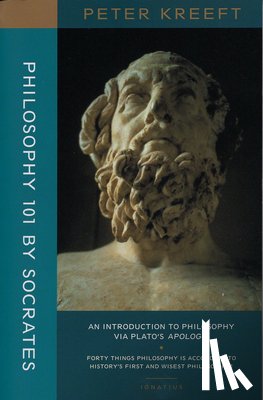 Kreeft, Peter - Philosophy 101 by Socrates – An Introduction to Philosophy via Plato`s Apology