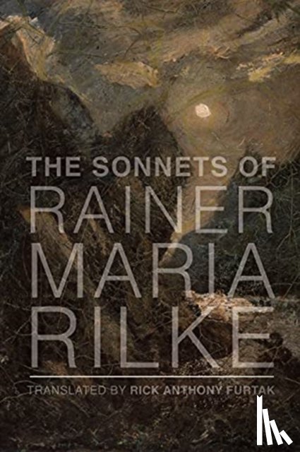 Rilke, Rainer Maria, Furtak, Rick Anthony - The Sonnets of Rainer Maria Rilke