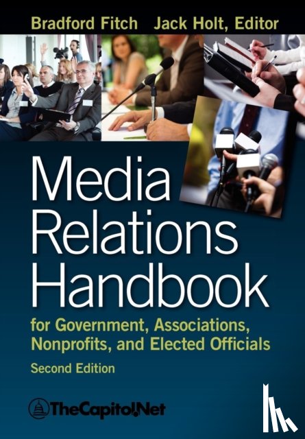 Fitch, Bradford - Media Relations Handbook for Government, Associations, Nonprofits, and Elected Officials, 2e