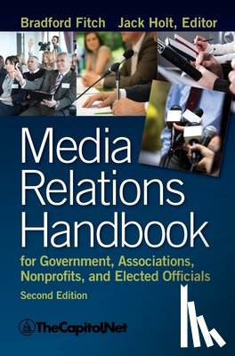 Fitch, Bradford - Media Relations Handbook for Government, Associations, Nonprofits, and Elected Officials, 2e