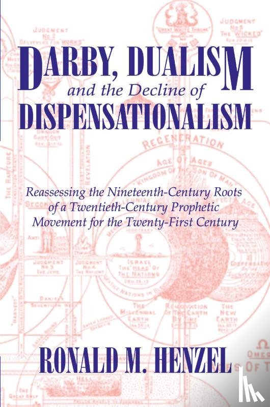 Henzel, Ronald M. - Darby, Dualism, and the Decline of Dispensationalism