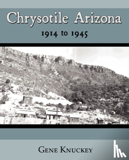 Knuckey, Gene - Chrysotile Arizona 1914 to 1945